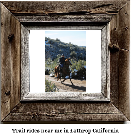 trail rides near me in Lathrop, California